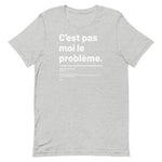 T-shirt unisexe - C'est pas moi le problème