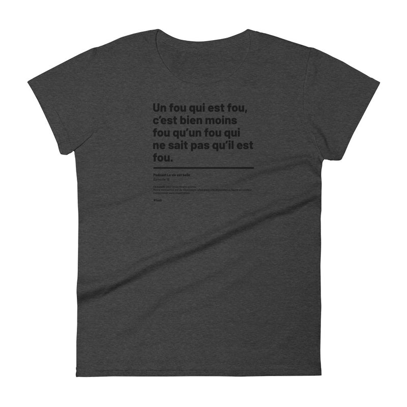 T-shirt ajusté femme - Un fou qui est fou