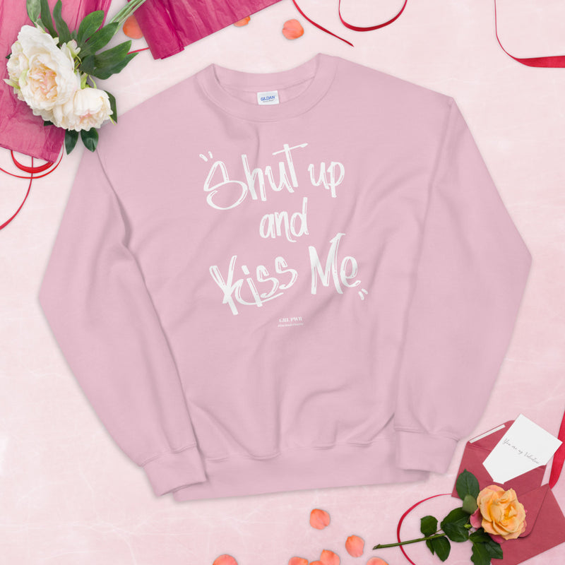 Sweat-shirt shut up and kiss me