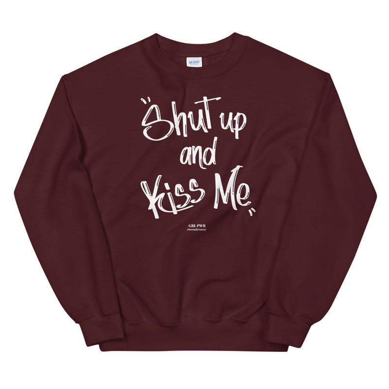 Sweat-shirt shut up and kiss me