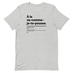 T-shirt unisexe doux - À la va-comme-je-te-pousse