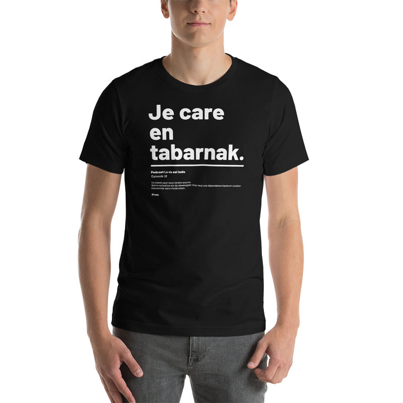 T-shirt unisexe - Je care en tabarnak