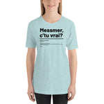 T-shirt unisexe doux - Messmer, c'tu vrai?