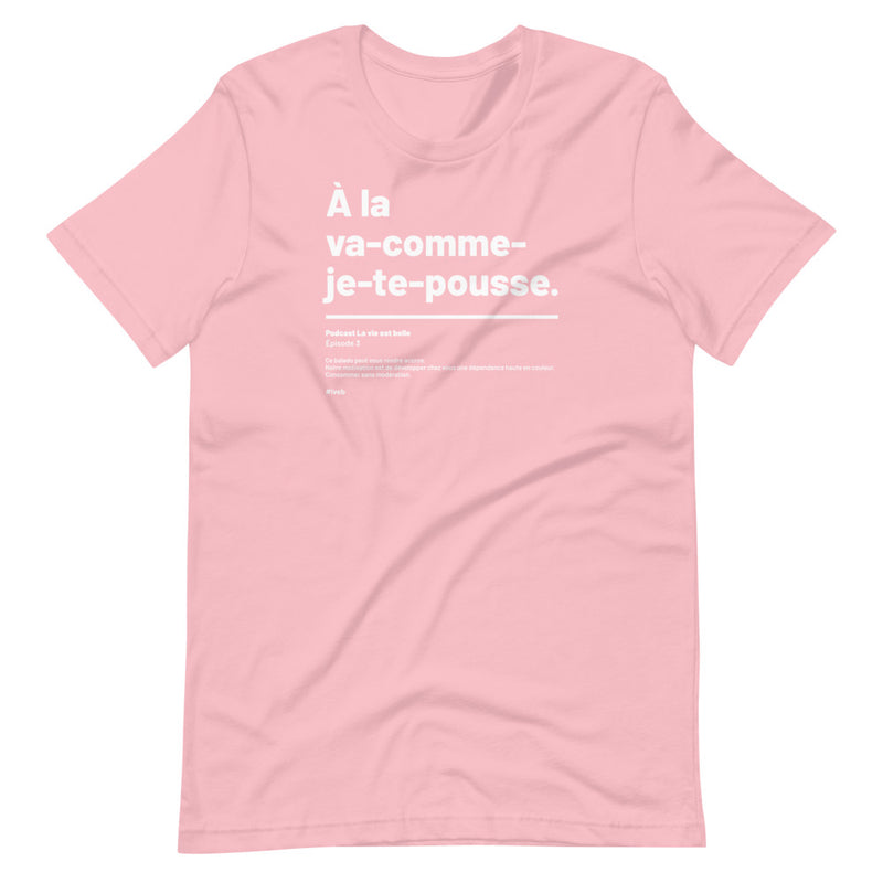 T-shirt unisexe - À la va-comme-je-te-pousse