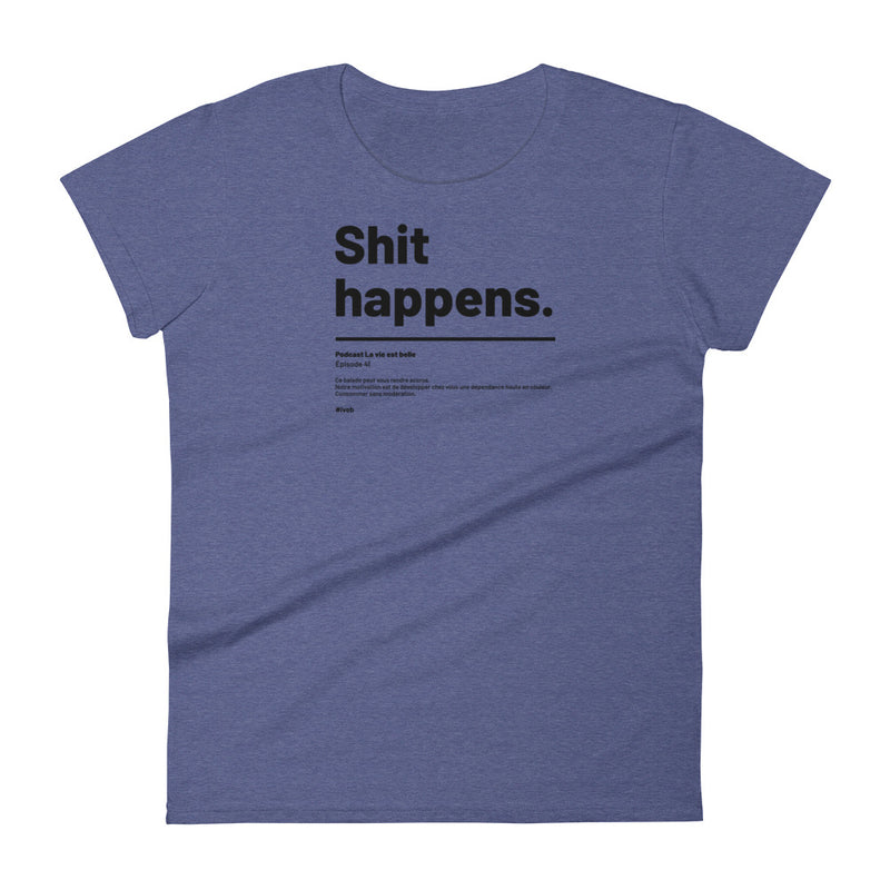 T-shirt ajusté femme - Shit happens