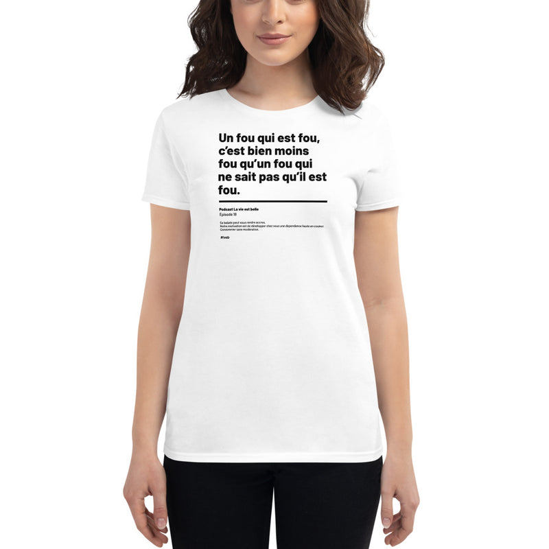 T-shirt ajusté femme - Un fou qui est fou